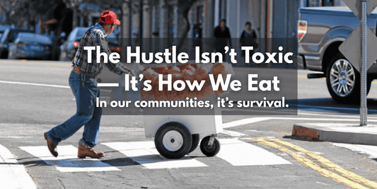 The Hustle Isn’t Toxic — It’s How We Eat