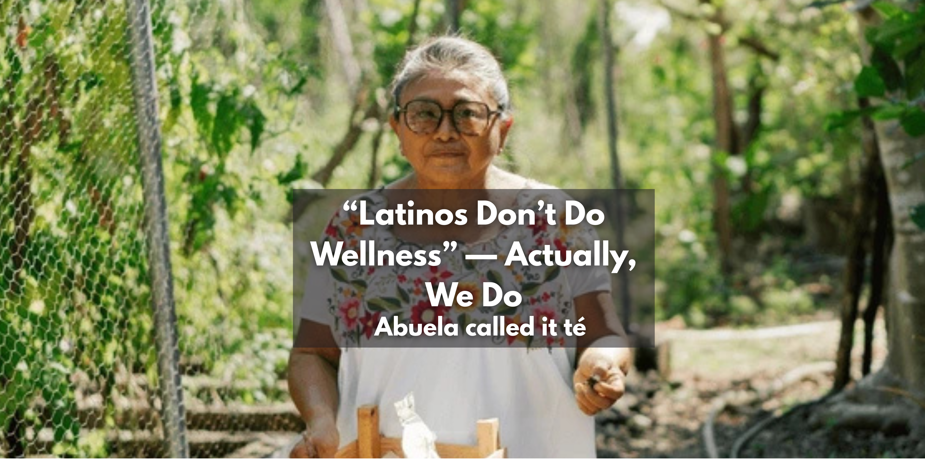 "Latinos Don’t Do Wellness” — Actually, We Do