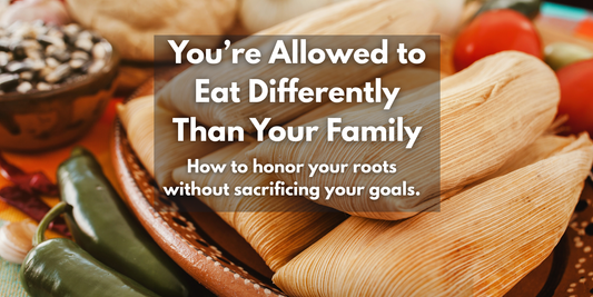 You’re Allowed to Eat Differently Than Your Family